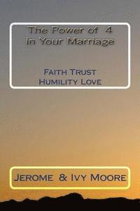 bokomslag The Power Of 4 in Your Marriage: Faith Trust Humility Love