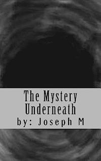 The Mystery Underneath 1