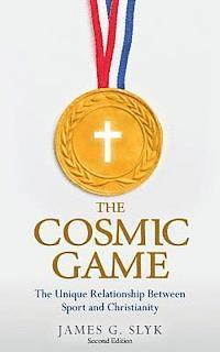bokomslag The Cosmic Game: The Unique Relationship Between Sport and Christianity - Second Edition