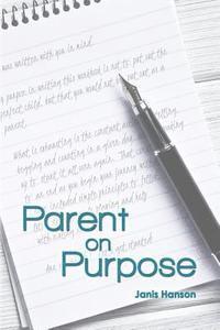 bokomslag Parent On Purpose: Not to put out the perfect child but that you would not be put out as a parent.