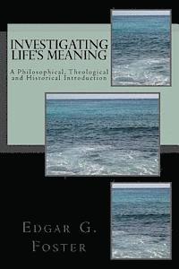 bokomslag Investigating Life's Meaning: A Philosophical, Theological and Historical Introduction