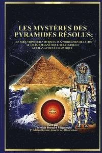 Les Mystères des Pyramides Résolus: : Les Solutions Scientifiques aux Problèmes Relatifs au Champ Magnétique Terrestre et au Changement Climatique 1