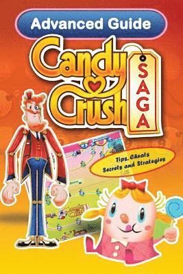 Candy Crush Saga Advanced Guide: Tips, Cheats, Secrets and Strategies 1