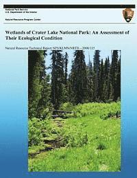 Wetlands of Crater Lake National Park: An Assessment of Their Ecological Conditions 1
