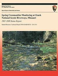 National Park Service - Spring Communities Monitoring at Ozark National Scenic Riverways, Missouri 2007-2009 Status Report, Häftad