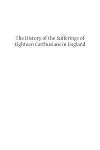 The History of the Sufferings of Eighteen Carthusians in England: Who Refusing to Take Part int eh Schism, and Separate from the Unity of the Catholic 1