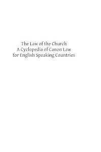 bokomslag The Law of the Church: A Cyclopedia of Canon Law for English Speaking Countries