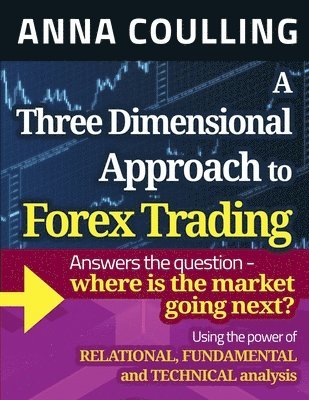 Anna Coulling - Three Dimensional Approach To Forex Trading, Häftad