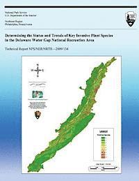 Bradley A. Eichelberger - Determining the Status and Trends of Key Invasive Plant Species in the Delaware Water Gap National Recreation Area, Häftad