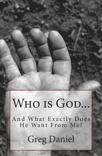 Who is God and What Exactly Does He Want From Me? 1