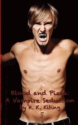 Blood and Pizza: A Vampire Seduction 1