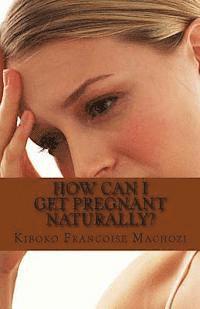 bokomslag How can I get pregnant naturally?