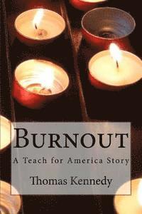 Thomas Kennedy - Burnout: A Teach for America Story, Häftad