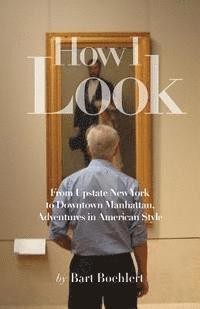 How I Look: From Upstate New York to Downtown Manhattan, Adventures in American Style 1