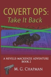 bokomslag Covert Ops: Take It Back: A Neville-Mackenzie Adventure