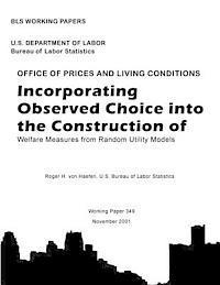 BLS Working Paper: Incorporating Observed Choice into the Construction of Welfare Measures from Random Utility Models 1