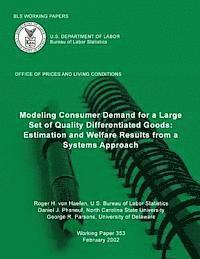 BLS Working Papers: Modeling Consumer Demand for a Large Set of Quality Differentiated Goods: Estimation and Welfare Results from a Systems Approach 1