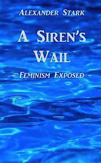 bokomslag A Siren's Wail: Feminism Exposed