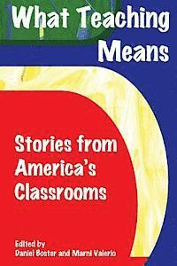 bokomslag What Teaching Means: Stories From America's Classrooms