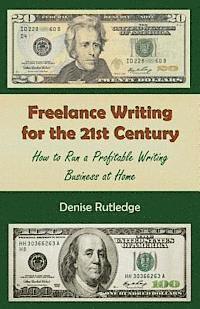 bokomslag Freelance Writing for the 21st Century: How to Run a Profitable Writing Business at Home