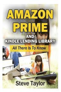 Steve Taylor - Amazon Prime and Kindle Lending Library: All There Is To Know, Häftad