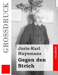 Joris Karl Huysmans - Gegen den Strich (Großdruck): (A rebours), Häftad