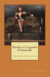 bokomslag Mythes et Legendes d'Amazonie: version integrale