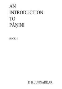 An Introduction to Panini: Sanskrit Grammar 1