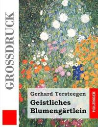 bokomslag Geistliches Blumengärtlein (Großdruck)