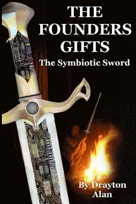 The Founders Gifts: The Symbiotic Sword 1