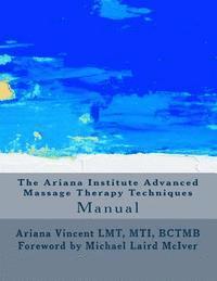 bokomslag The Ariana Institute Advanced Massage Therapy Techniques: Manual