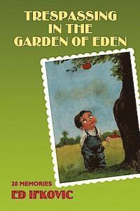 bokomslag Trespassing in the Garden of Eden: 20 Memories