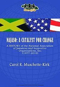 bokomslag Najaso: A Catalyst For Change: A History of the National Association of Jamaican and Supportive Organizations (NAJASO), Inc.,1977-2012