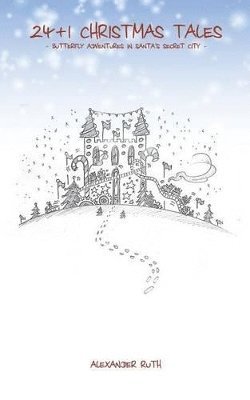 24 + 1 Christmas Tales: Butterfly Adventures in Santa's Secret City 1