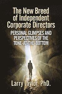 bokomslag The New Breed of Independent Corporate Directors: personal glimpses and perspectives of the tone-at-the-bottom