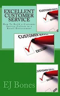 bokomslag Excellent Customer Service: How To Build a Customer Service Culture in a Retail Environment