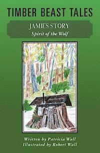 bokomslag Timber Beast Tales: Jamie's Story Spirit of the Wolf