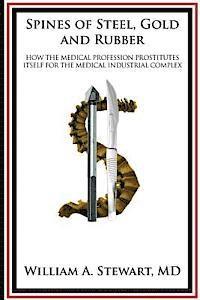 Spines of Steel, Gold and Rubber.: How the medical profession prostitutes itself to the medical-industrial complex 1