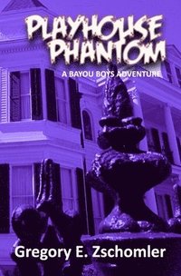 bokomslag Playhouse Phantom: A Bayou Boys Adventure