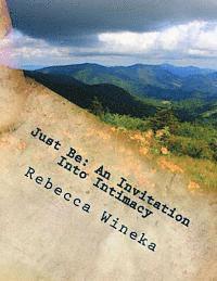 Rebecca J. Wineka - Just Be: An Invitation Into Intimacy, Häftad