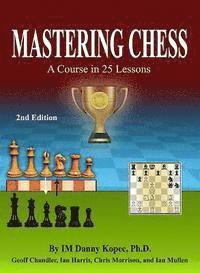bokomslag Mastering Chess: A Course in 25 lessons (Third Printing)