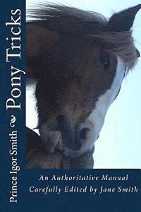bokomslag Pony Tricks: An Authoritative Manual Carefully Edited by Jane Smith