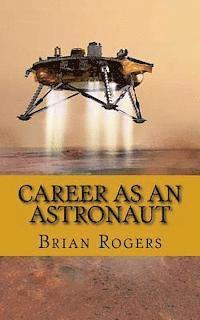 bokomslag Career As An Astronaut: What They Do, How to Become One, and What the Future Holds!
