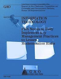 bokomslag Information Technology: FDA Needs to Fully Implement Key Management Practices to Lessen Modernization Risks