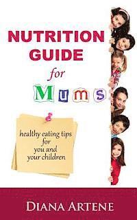 bokomslag Nutrition Guide for Mums: Healthy Eating Tips for You and Your Children