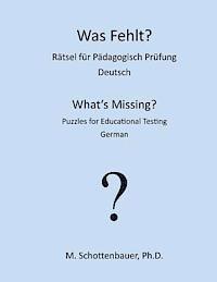 bokomslag Was Fehlt? Rätsel für Pädagogisch Prüfung: Deutsch