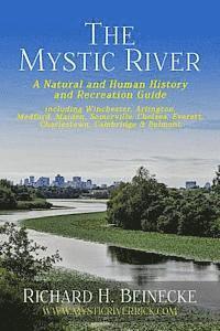 bokomslag Mystic River - A Natural & Human History & Recreation Guide: including Winchester, Arlington, Cambridge, Medford, Malden, Somerville, Everett, Charles