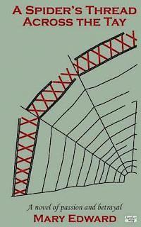 Mary Edward - A Spider's Thread Across the Tay: A novel of passion and betrayal, Häftad