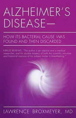 bokomslag Alzheimer's Disease-How Its Bacterial Cause Was Found and Then Discarded