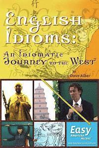 bokomslag English Idioms: An Idiomatic Journey to the West: - the book